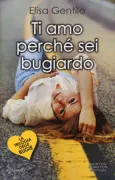 Copertina libro <b>Ti amo perchè sei bugiardo<br></b>(titolo originale o altro titolo: <i>Ti amo perché sei bugiardo</i>)