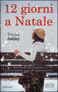 Copertina libro <b>12 giorni a Natale<br></b>(titolo originale o altro titolo: <i>Twelve days of Christmas</i>)