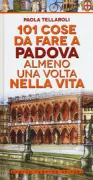 Copertina libro <b>101 cose da fare a Padova almeno una volta nella vita</b>