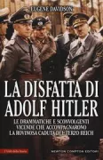 Copertina libro <b>La disfatta di Adolf Hitler<br></b>(titolo originale o altro titolo: <i>The unmaking of Adolf Hitler</i>)