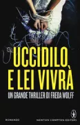 Copertina libro <b>Uccidilo e lei vivrà<br></b>(titolo originale o altro titolo: <i>Tote ihn, dann darf sie leben</i>)