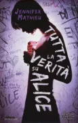 Copertina libro <b>Tutta la verità su Alice<br></b>(titolo originale o altro titolo: <i>The truth about Alice</i>)