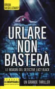 Copertina libro <b>Urlare non basterà<br></b>(titolo originale o altro titolo: <i>Hurt</i>)