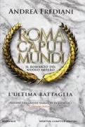 Copertina libro <b>Roma caput mundi. L'ultima battaglia</b>