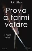 Copertina libro <b>Prova a farmi volare<br></b>(titolo originale o altro titolo: <i>In flight</i>)