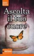 Copertina libro <b>Ascolta il tuo cuore<br></b>(titolo originale o altro titolo: <i>Just listen</i>)