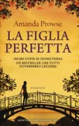 Copertina libro <b>La figlia perfetta<br></b>(titolo originale o altro titolo: <i>Perfect daughter</i>)