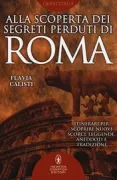 Copertina libro <b>Alla scoperta dei segreti perduti di Roma</b>