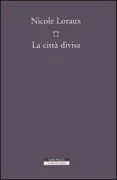 Copertina libro <b>La città divisa<br></b>(titolo originale o altro titolo: <i>La cité divisée</i>)