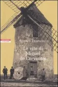 Copertina libro <b>Le vite di Miguel de Cervantes<br></b>(titolo originale o altro titolo: <i>Las vidas de Miguel de Cervantes : una biografia distinta</i>)