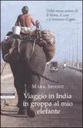 Copertina libro <b>Viaggio in India in groppa al mio elefante<br></b>(titolo originale o altro titolo: <i>Travels on my elephant</i>)