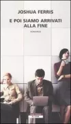 Copertina libro <b>E poi siamo arrivati alla fine<br></b>(titolo originale o altro titolo: <i>Then we came to the end</i>)