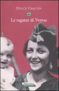 Copertina libro <b>Le ragazze di Ventas<br></b>(titolo originale o altro titolo: <i>La voz dormida</i>)