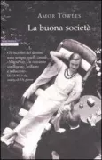 Copertina libro <b>La buona società<br></b>(titolo originale o altro titolo: <i>Rules of civility</i>)