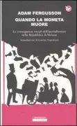 Copertina libro <b>Quando la moneta muore<br></b>(titolo originale o altro titolo: <i>When money dies</i>)