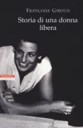 Copertina libro <b>Storia di una donna libera<br></b>(titolo originale o altro titolo: <i>Histoire d'une femme libre</i>)