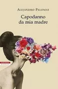 Copertina libro <b>Capodanno da mia madre<br></b>(titolo originale o altro titolo: <i>Una madre</i>)