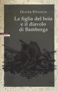 Copertina libro <b>La figlia del boia e il diavolo di Bamberga<br></b>(titolo originale o altro titolo: <i>Die Henkerstochter und der Teufel von Bamberg</i>)