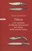 Copertina libro <b>Tikkun, o La vendetta di Mende Speismann per mano della sorella Fanny<br></b>(titolo originale o altro titolo: <i>Tiḳun aḥar ḥatsot</i>)