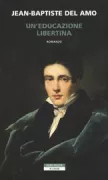 Copertina libro <b>Un'educazione libertina<br></b>(titolo originale o altro titolo: <i>Une éducation libertine</i>)