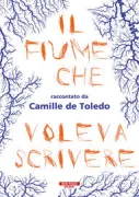 Copertina libro <b>Il fiume che voleva scrivere<br></b>(titolo originale o altro titolo: <i>Le fleuve qui voulait écrire</i>)