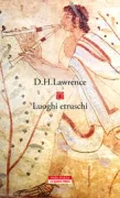Copertina libro <b>Luoghi etruschi<br></b>(titolo originale o altro titolo: <i>Etruscan places</i>)