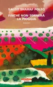 Copertina libro <b>Finché non tornerà la pioggia<br></b>(titolo originale o altro titolo: <i>Ad shehagheshem iachzor</i>)