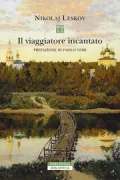 Copertina libro <b>Il viaggiatore incantato<br></b>(titolo originale o altro titolo: <i>Očarovannyj strannik</i>)