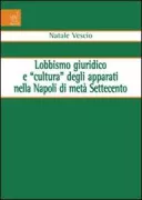 Copertina libro <b>Lobbismo giuridico e cultura degli apparati nella Napoli di metà Settecento</b>