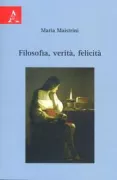 Copertina libro <b>Filosofia, verità, felicità</b>