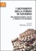 Copertina libro <b>I mutamenti della forma di governo tra modificazioni tacite e progetti di riforma</b>