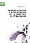 Copertina libro <b>Sovra-ordinazione e subordinazione nella soziologie di Georg Simmel</b>