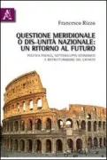 Copertina libro <b>Questione meridionale o dis-unità nazionale: un ritorno al futuro</b>
