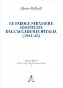 Copertina libro <b>Le parole straniere sostituite dall'Accademia d'Italia, 1941-43</b>