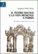 Copertina libro <b>Il Teatro Ducale e la vita musicale a Parma dai Farnese a Maria Luigia (1687-1829)</b>