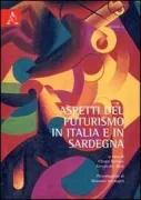 Copertina libro <b>Aspetti del futurismo in Italia e in Sardegna</b>