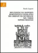 Copertina libro <b>Riflessioni sui rapporti burocratico-legislativi tra Oriente ed Occidente nel tardo impero romano</b>