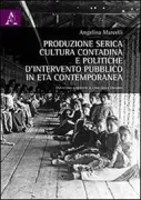Copertina libro <b>Produzione serica, cultura contadina e politiche d'intervento publico in età contemporanea</b>
