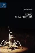 Copertina libro <b>Addio alla cultura</b>