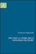 Copertina libro <b>Che cos'è la storia delle istituzioni politiche?</b>