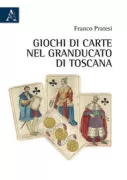 Copertina libro <b>Giochi di carte nel Granducato di Toscana</b>