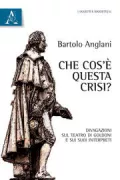 Copertina libro <b>Che cos'è questa crisi?</b>