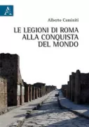 Copertina libro <b>Le legioni di Roma alla conquista del mondo</b>