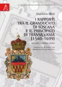 Copertina libro <b>I rapporti tra il Granducato di Toscana e il Principato di Transilvania (1540-1699)</b>