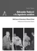 Copertina libro <b>Aleksandar Ranković e la Jugoslavia socialista</b>