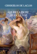 Copertina libro <b>Le relazioni pericolose<br></b>(titolo originale o altro titolo: <i>Les liaisons dangereuses</i>)