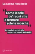 Copertina libro <b>Come le tele de' ragni atte a fermare sole le mosche</b>