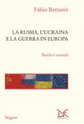 Copertina libro <b>La Russia, l'Ucraina e la guerra in Europa</b>