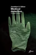 Copertina libro <b>Medical detective<br></b>(titolo originale o altro titolo: <i>The deadly dinner party & other medical detective stories</i>)