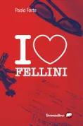 Copertina libro <b>I love Fellini</b>